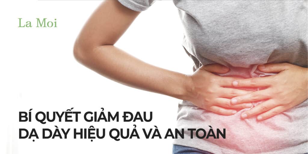 Bí Quyết Giảm Đau Dạ Dày Hiệu Quả Và An Toàn