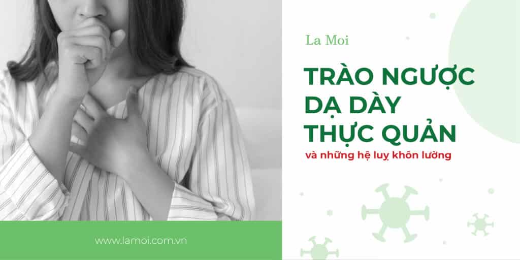 Trào ngược dạ dày thực quản và những hệ luỵ khôn lường