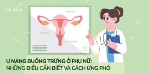 U nang buồng trứng ở phụ nữ: Những điều cần biết và cách ứng phó