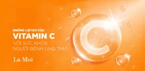 Lợi ích tích cực của Vitamin C cho người bệnh ung thư