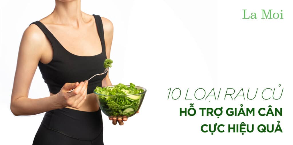 10 loại rau củ hỗ trợ giảm cân cực hiệu quả