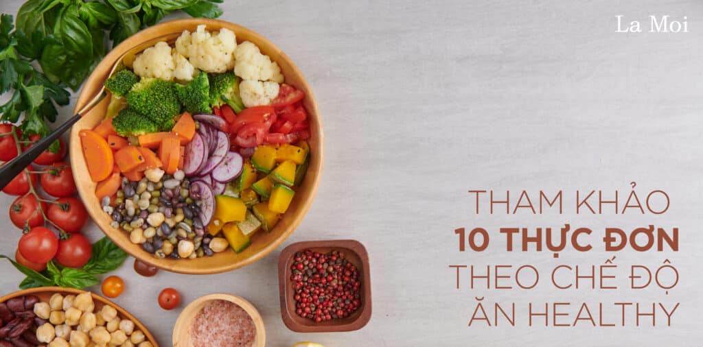 Tham khảo 10 thực đơn theo chế độ ăn healthy