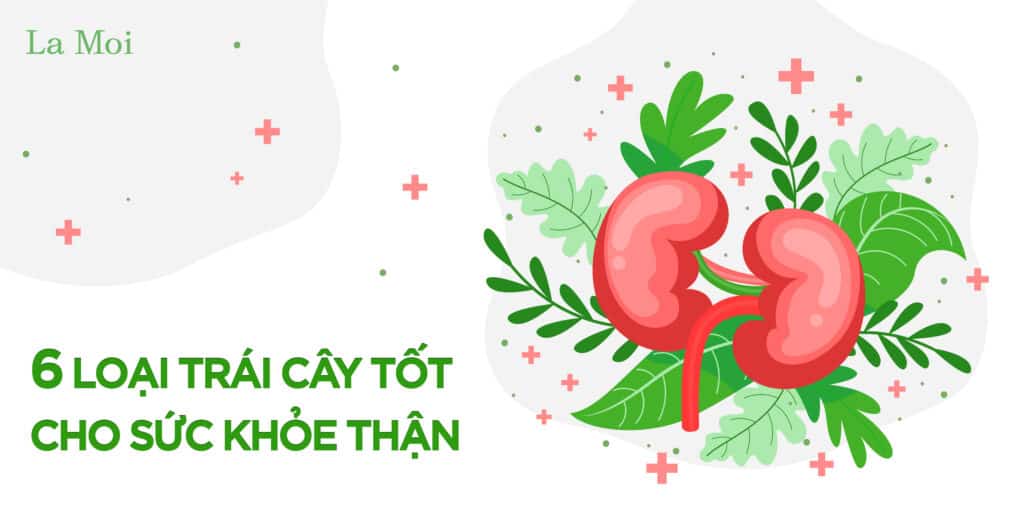 6 loại trái cây tốt cho sức khỏe thận