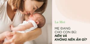 Mẹ đang cho con bú: Nên và không nên ăn gì