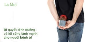 Bí quyết dinh dưỡng và lối sống lành mạnh cho người bệnh trĩ