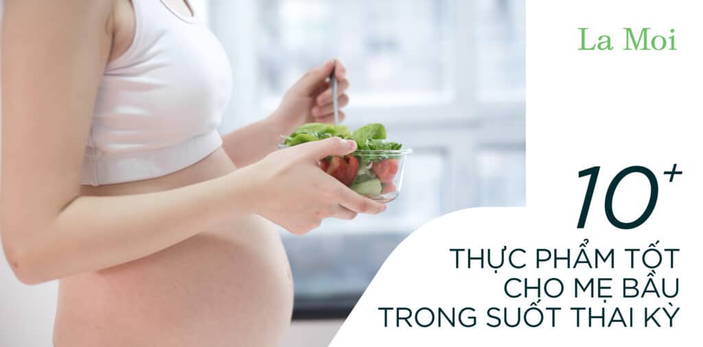 Thực phẩm tốt cho mẹ bầu trong suốt thai kỳ