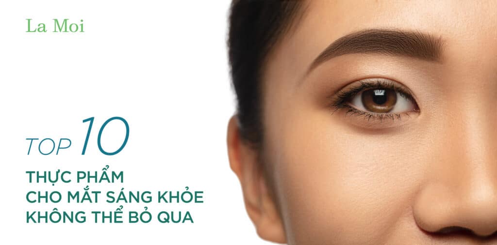 Top 10 thực phẩm cho mắt sáng khỏe không thể bỏ qua