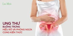 Ung thư buồng trứng: Hiểu rõ và phòng ngừa cùng kiến thức