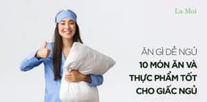 Ăn gì dễ ngủ: 10 Món ăn và thực phẩm tốt cho giấc ngủ