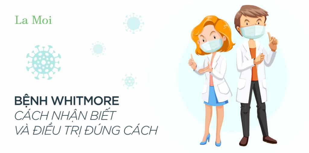 Bệnh Whitmore: Cách nhận biết và điều trị đúng cách