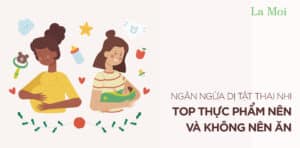 Ngăn ngừa dị tật thai nhi: Top thực phẩm nên và không nên ăn