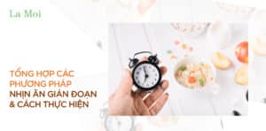 Tổng hợp các phương pháp nhịn ăn gián đoạn & Cách thực hiện