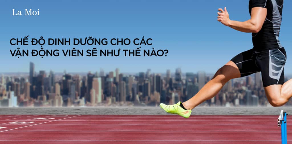 Chế độ dinh dưỡng cho các vận động viên sẽ như thế nào